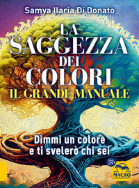 Saggezza dei colori - il grande manuale - dimmi un colore e ti diro' chi sei 