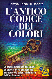 Antico codice dei colori - la chiave simbolica dei colori un viaggio nella conoscenza attraverso la 
