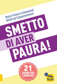 Smetto di aver paura ! 21 giorni per cambiare 
