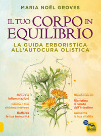Tuo corpo in equilibrio - la guida erboristica all'autocura olistica 