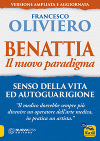 Benattia il nuovo paradigma - senso della vita ed autoguarigione 
