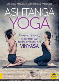 Ashtanga yoga - corpo respiro movimento nella pratica del vinyasa 