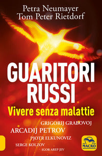 Guaritori russi - vivere senza malattie 
