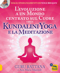 Evoluzione a un mondo centrato sul cuore con il kundalini yoga e la meditazione 