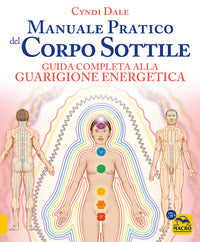 Manuale pratico del corpo sottile - guida completa alla guarigione energetica 