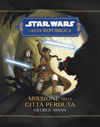 Missione nella citta' perduta - star wars l'alta repubblica 