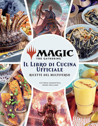 Magic the gathering il libro di cucina ufficiale ricette del multiverso 
