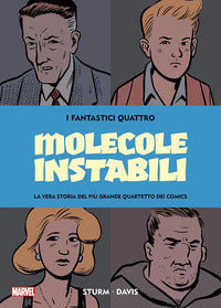 Molecole instabili - i fantastici quattro la vera storia del piu' grande quartetto dei comics 