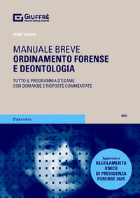 Manuale breve ordinamento forense e deontologia 2025 