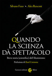 Quando la scienza da' spettacolo - breve storia scientifica dell'illusionismo 