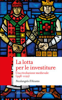 Lotta per le investiture - una rivoluzione medievale 998 - 1122 