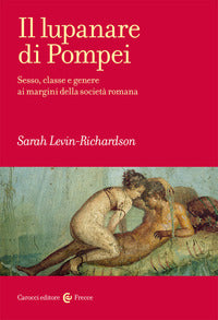Lupanare di pompei - sesso classe e genere ai margini della societa' romana 