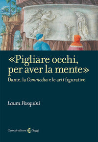 Pigliare occhi per aver la mente - dante la commedia e le arti figurative 
