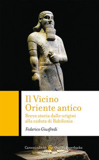 Vicino oriente antico - breve storia dalle origini alla caduta di babilonia 