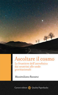 Ascoltare il cosmo - le frontiere dell'astrofisica 