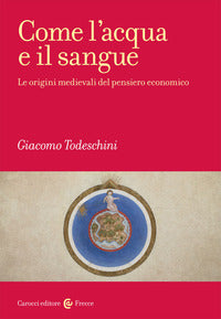 Come l'acqua e il sangue - le origini medievali del pensiero economico 