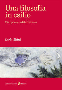 Filosofia in esilio - vita e pensiero di leo strauss 