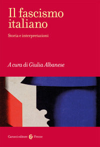 Fascismo italiano - storia e interpretazioni 