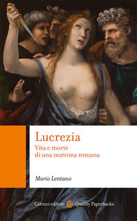Lucrezia - vita e morte di una matrona romana 