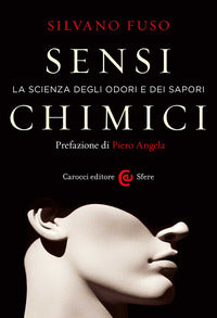 Sensi chimici - la scienza degli odori e dei sapori 