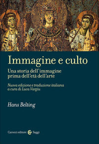 Immagine e culto - una storia dell'immagine prima dell'eta' dell'arte 