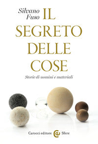 Segreto delle cose - storie di cose e materiali 
