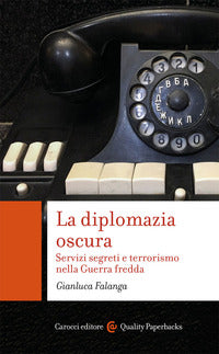 Diplomazia oscura - servizi segreti e terrorismo nella guerra fredda 