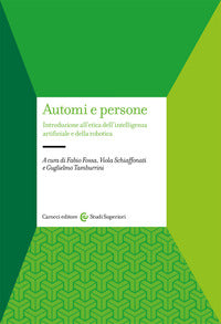 Automi e persone - introduzione all'etica dell'intelligenza artificiale e della robotica 