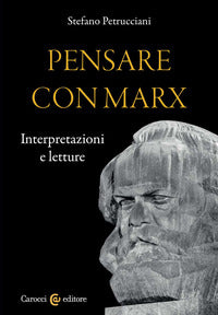 Pensare con marx. interpretazioni e letture 