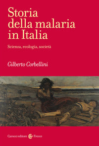 Storia della malaria in italia - scienza ecologia, societa' 