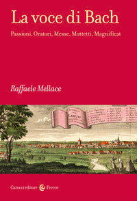 Voce di bach - passioni oratori messe mottetti magnificat 