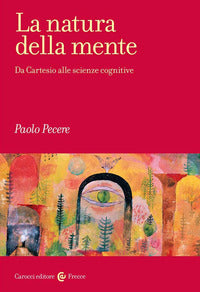 Natura della mente - da cartesio alle scienze cognitive 