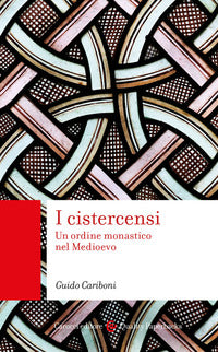 Cistercensi - un ordine monastico nel medioevo 