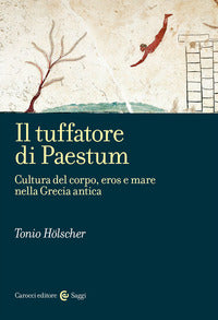 Tuffatore di paestum - cultura del corpo eros e mare nella grecia antica 