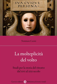 Molteplicita' del volto. studi per la storia del ritratto dal xvi al xx (la) 