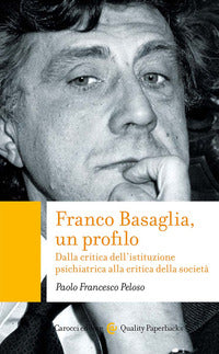 Franco basaglia un profilo - dalla critica dell'istituzione psichiatrica alla critica della 
