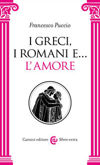 Greci i romani e l'amore 