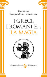 Greci, i romani e la magia 