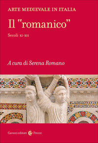 Arte medievale in italia - il romanico secoli xi - xii 
