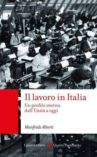 Lavoro in italia - un profilo storico dall'unita' a oggi 