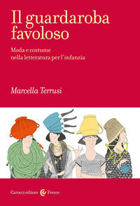 Guardaroba favoloso - moda e costume nella letteratura per l'infanzia 