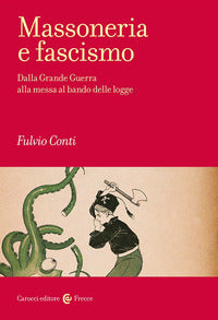Massoneria e fascismo - dalla grande guerra alla messa al bando delle logge 