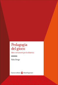 Pedagogia del gioco - idee e strumenti per la didattica 