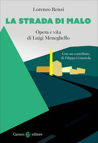 Strada di malo - opera e vita di luigi meneghello 