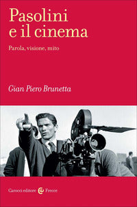 Pasolini e il cinema - parola visione mito 