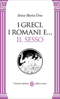Greci i romani e il sesso 