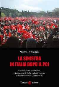 Sinistra in italia dopo il pci - rifondazione comunista, gli antagonisti della globalizzazione 