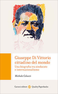 Giuseppe di vittorio cittadino del mondo - una biografia tra sindacato e internazionalismo 