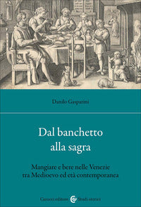 Dal banchetto alla sagra - mangiare e bere nelle venezie tra medioevo ed ets' contemporanea 