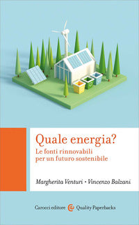 Quale energia ? le fonti rinnovabili per un futuro sostenibile 